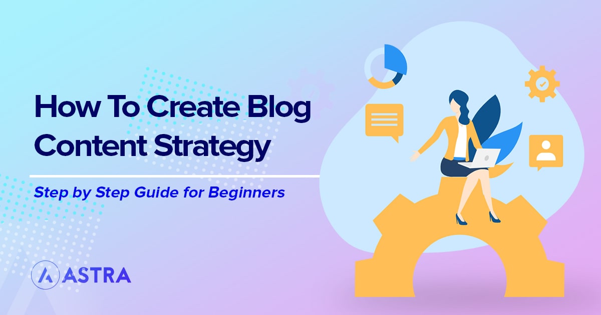 How to Create a Content Strategy That Works: 6 Steps for Beginner Bloggers
